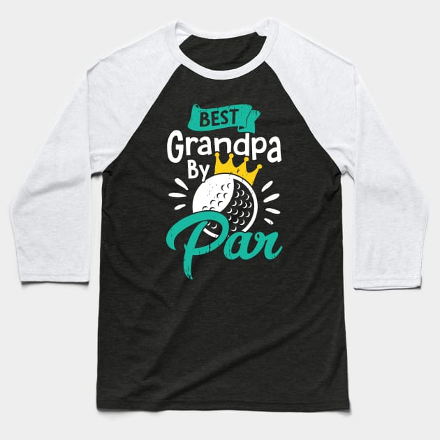 Best Grandpa By Par Golfing Grandfather Gift Baseball T-Shirt by Dolde08